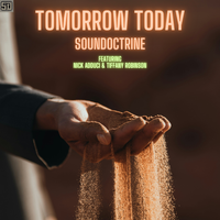 TOMORROW TODAY ©SOUL FOOD MUSIC (BMI) by SOUNDOCTRINE (Feat Nick Adduci & Tiffany Robinson)