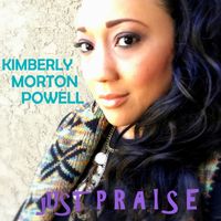Just Praise by Kimberly Morton Powell