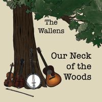 Our Neck of the Woods by The Wallens