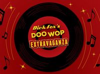 DICK FOX'S SPRING DOO WOP EXTRAVAGANZA