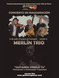 MERLÍN TRIO. Concierto de inauguración. 20 Festival Internacional de Guitarra José Tomás Villa de Petrer