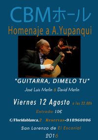 José Luis y David Merlin - Homenaje a A.Yupanqui. "Guitarra, dímelo tú..."