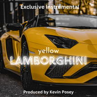 Yellow Lamborghini (Exclusive Instrumental) by Kevin Posey