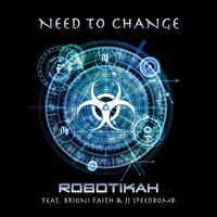 Need To Change by Robotikah featuring Brioni Faith & JJ Speedbomb