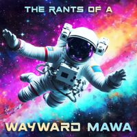 The Rants of a Wayward Mawa by Brioni Faith & The Wayward Journey