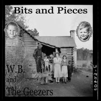 Bits and Pieces by W.B. and The Geezers