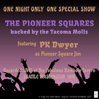 The Pioneer Squares: One Night Only by The Pioneer Squares / PK Dwyer