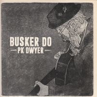 Busker Do by PK Dwyer