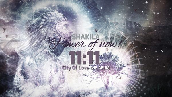 shakila 11:11 power of now
city of love