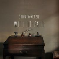 Will It Fall (2024 Remastered Single) by Brian McKenzie