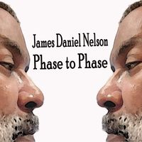 Phase to Phase by James Daniel Nelson