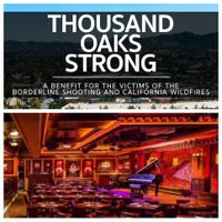 “Thousand Oaks Strong: A Benefit for the Victims of the Borderline Shooting & California Wildfires”