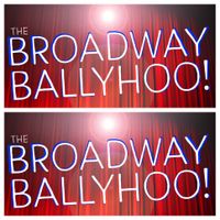 “Broadway Ballyhoo!”