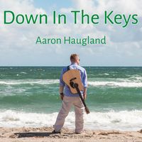 Down In The Keys by Aaron Haugland