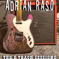 The 8 Track Sessions by adrian RASO