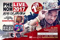 PHENOM Live 2017!!! (BDAY Celebration)