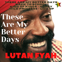 These Are My Better Days EP by Lutan Fyah