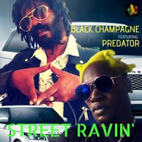 Street Ravin - Single by Black Champagne featuring Predator
