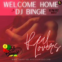 Welcome Home with DJ Bingie - Real Lovers (R&B/Soul)