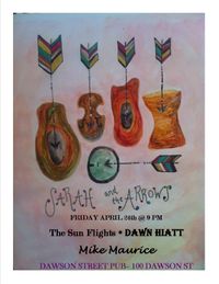 Sarah and the Arrows with The Sun Flights and Dawn Hiatt