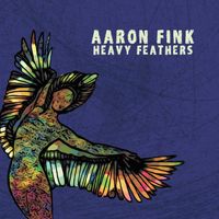 Heavy Feathers by Aaron Fink