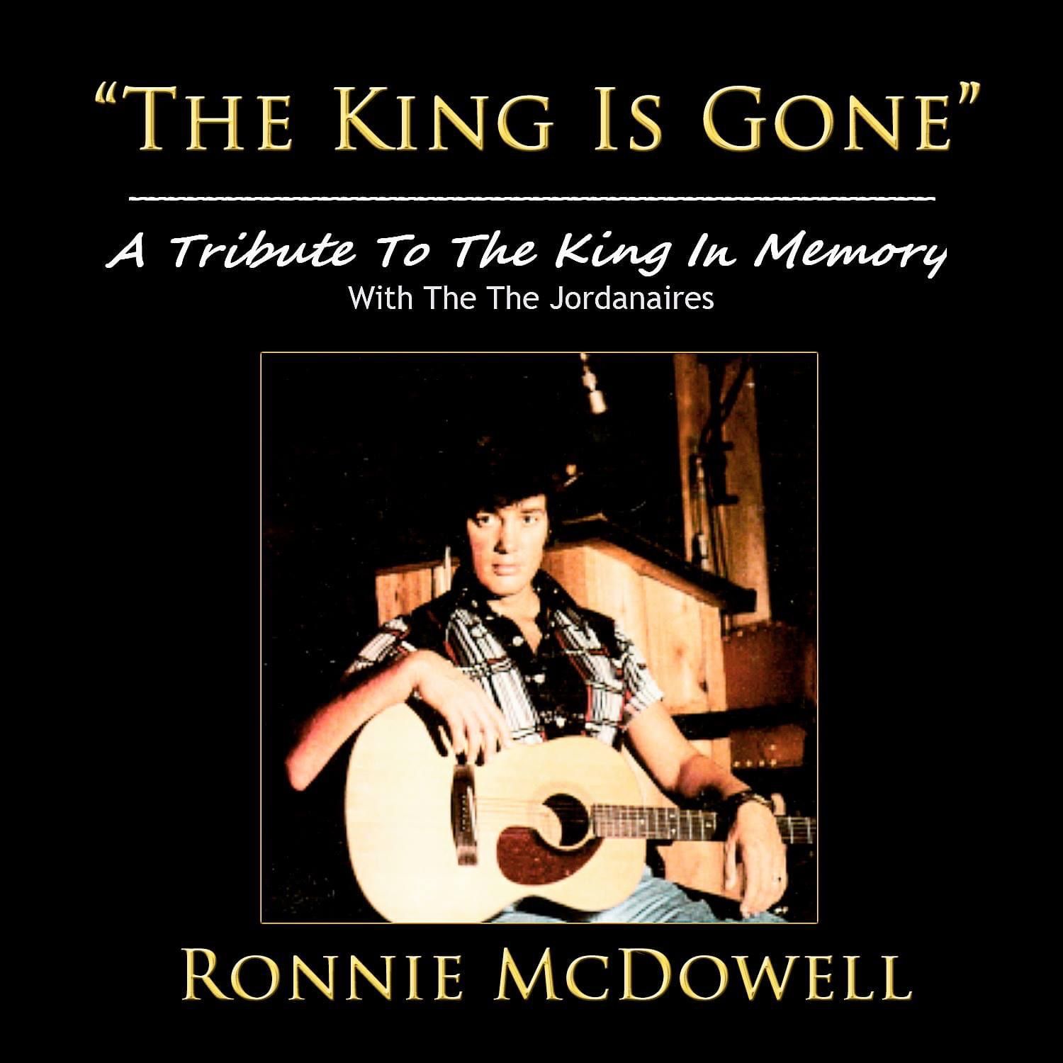RONNIE McDOWELL THE KING IS GONE/WALKING THROUGH GEORGIA IN THE