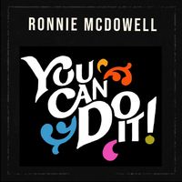You Can Do It  by Ronnie McDowell