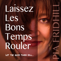 Laissez Les Bons Temps Rouler by Pia Fridhill