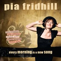 Every Morning Is A New Song by Pia Fridhill