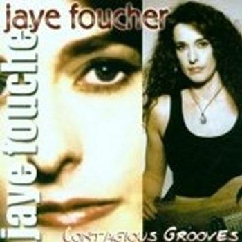 Jaye Foucher - Contagious Grooves 2000
