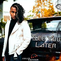 See You Later EP by Julio Caezar