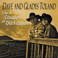 Like A Couple of Old Fiddles by Dave and Gladys Toland