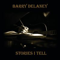 Stories I Tell by Barry Delaney