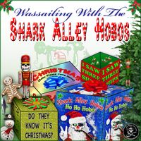 Wassailing with the Shark Alley Hobos by Shark Alley Hobos