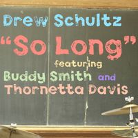 So Long (feat. Buddy Smith & Thornetta Davis) by Drew Schultz