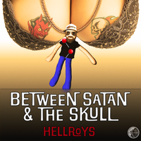 Between Satan & the Skull (Single) by HELLROYS