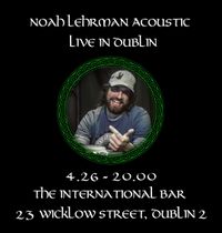 Noah Lehrman Live in Dublin!