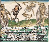Gallant / Lehrman / Murphy / Stollery Acoustic Dead Quartet Free in NYC!!!