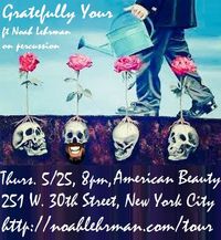 Gratefully Yours w/ Noah Lehrman on Percussion @ American Beauty, NYC