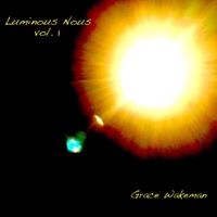 Luminous Nous, Vol. 1 by Grace Wakeman