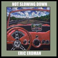 Not Slowing Down by Eric Erdman