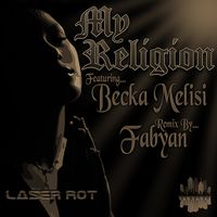 My Religion Featuring Becka Melisi by LASER ROT