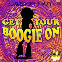 Get Your Boogie On by LASER ROT