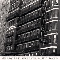 Chelsea Hotel by Christian Wheeler & His Band