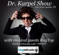 RagTop Musical Guest on BlogTalk Radio Dr. Karpel Show Austin, TX
