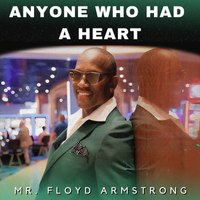 Anyone That Had A Heart by Mr. Floyd Armstrong