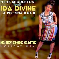 IG MY SHOE GAME (HOLIDAY MIX) by Herb Middleton presents Ida Divine & MC Sha-Rock