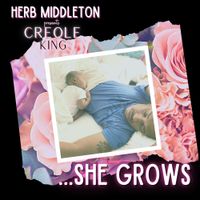 She Grows by Creole King