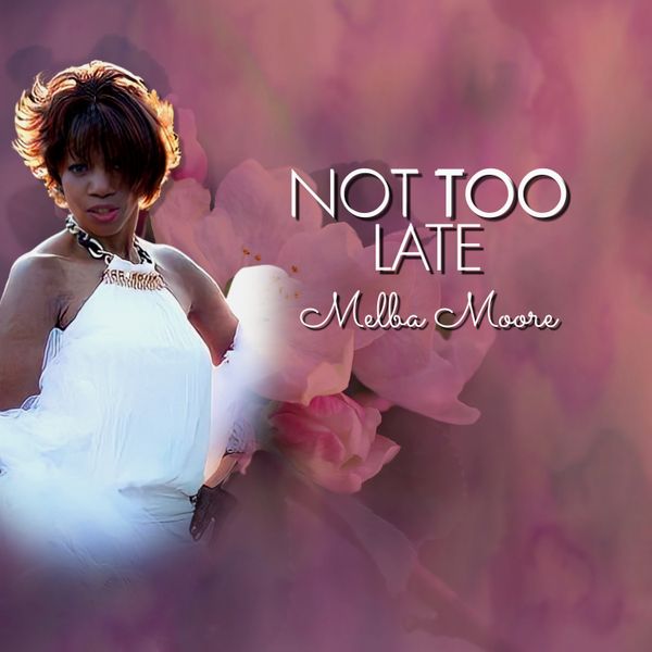 "Not Too Late" by Tony Award Winner Melba Moore Released 11/25/22