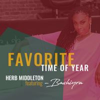 Favorite Time Of Year by Herb Middleton feat Bashiyra